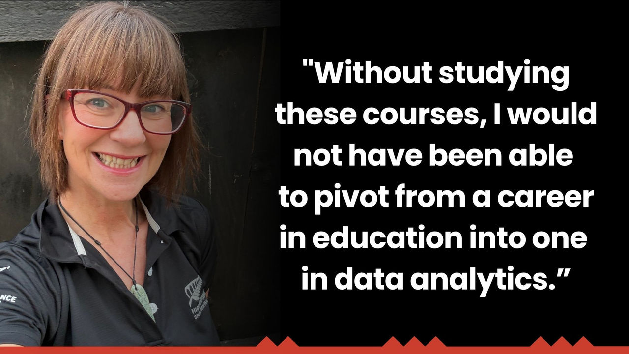 "Without studying these courses, I would not have been able to pivot from a career in education into one in data analytics.” - Paula Darragh